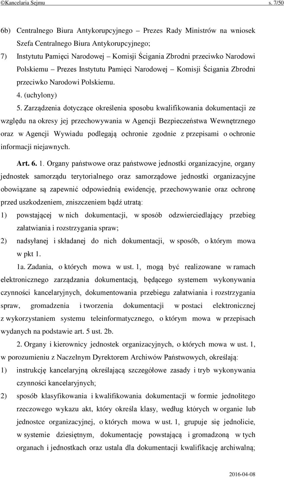 Polskiemu Prezes Instytutu Pamięci Narodowej Komisji Ścigania Zbrodni przeciwko Narodowi Polskiemu. 4. (uchylony) 5.