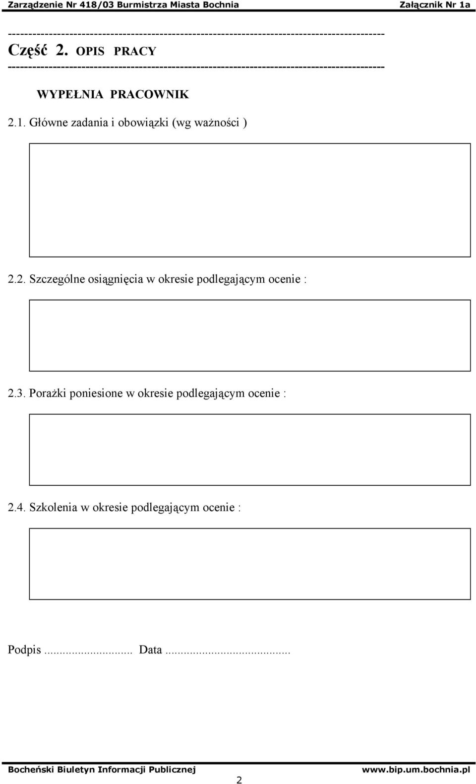 PRACOWNIK 2.1. Główne zadania i obowiązki (wg ważności ) 2.2. Szczególne osiągnięcia w okresie podlegającym ocenie : 2.