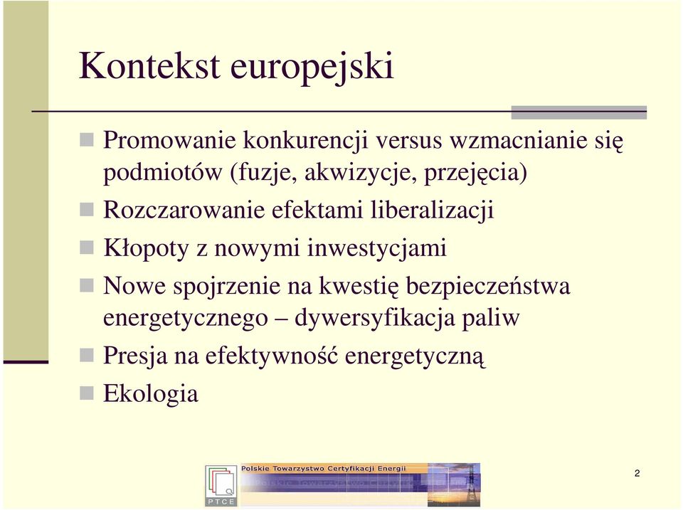 liberalizacji Kłopoty z nowymi inwestycjami Nowe spojrzenie na kwestię