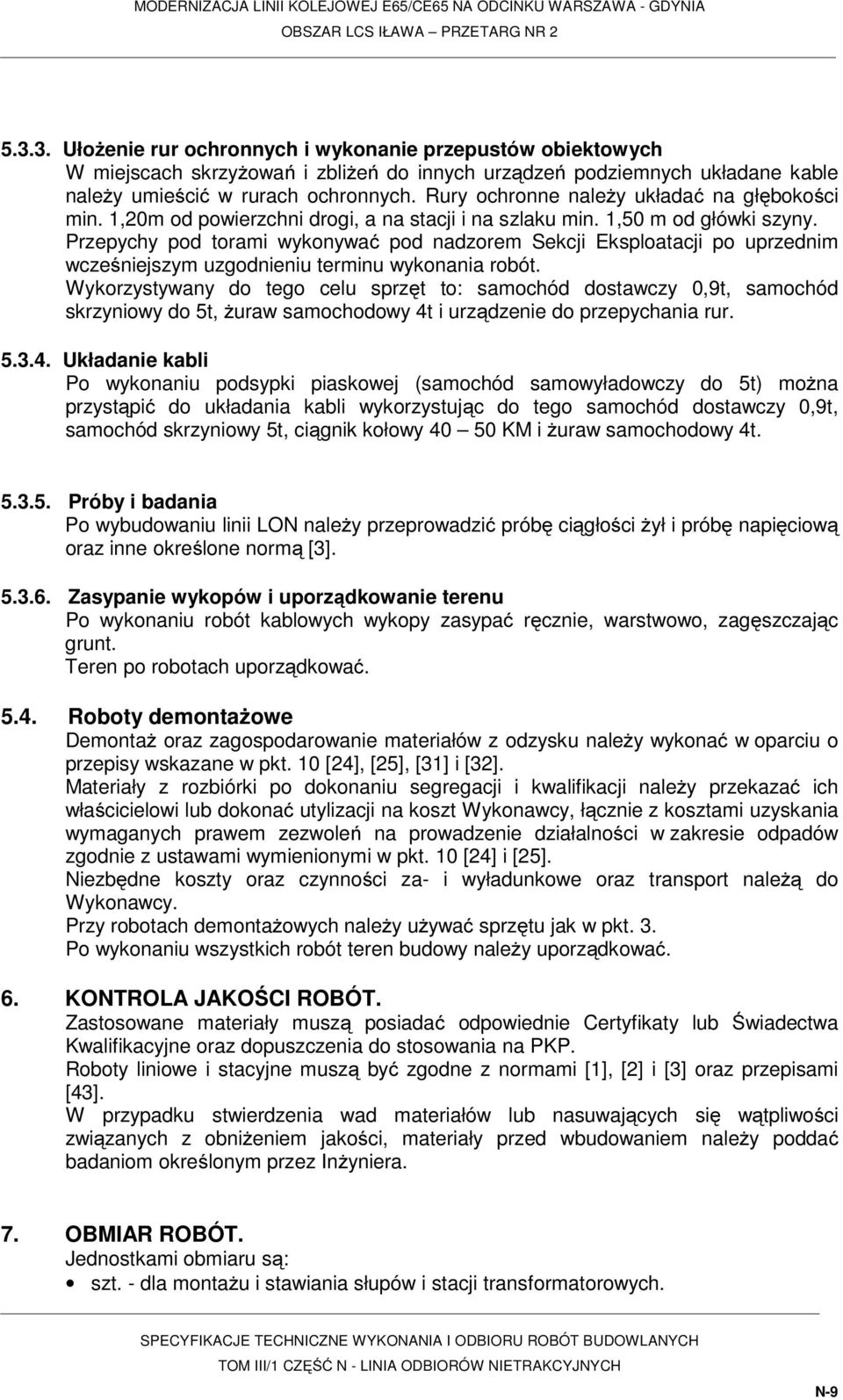 Przepychy pod torami wykonywać pod nadzorem Sekcji Eksploatacji po uprzednim wcześniejszym uzgodnieniu terminu wykonania robót.