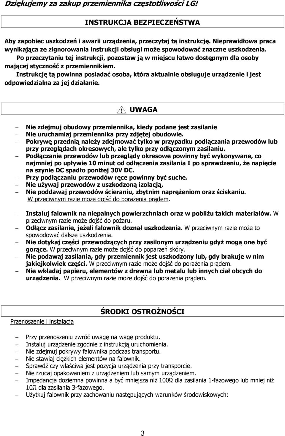 Po przeczytaniu tej instrukcji, pozostaw ją w miejscu łatwo dostępnym dla osoby mającej styczność z przemiennikiem.
