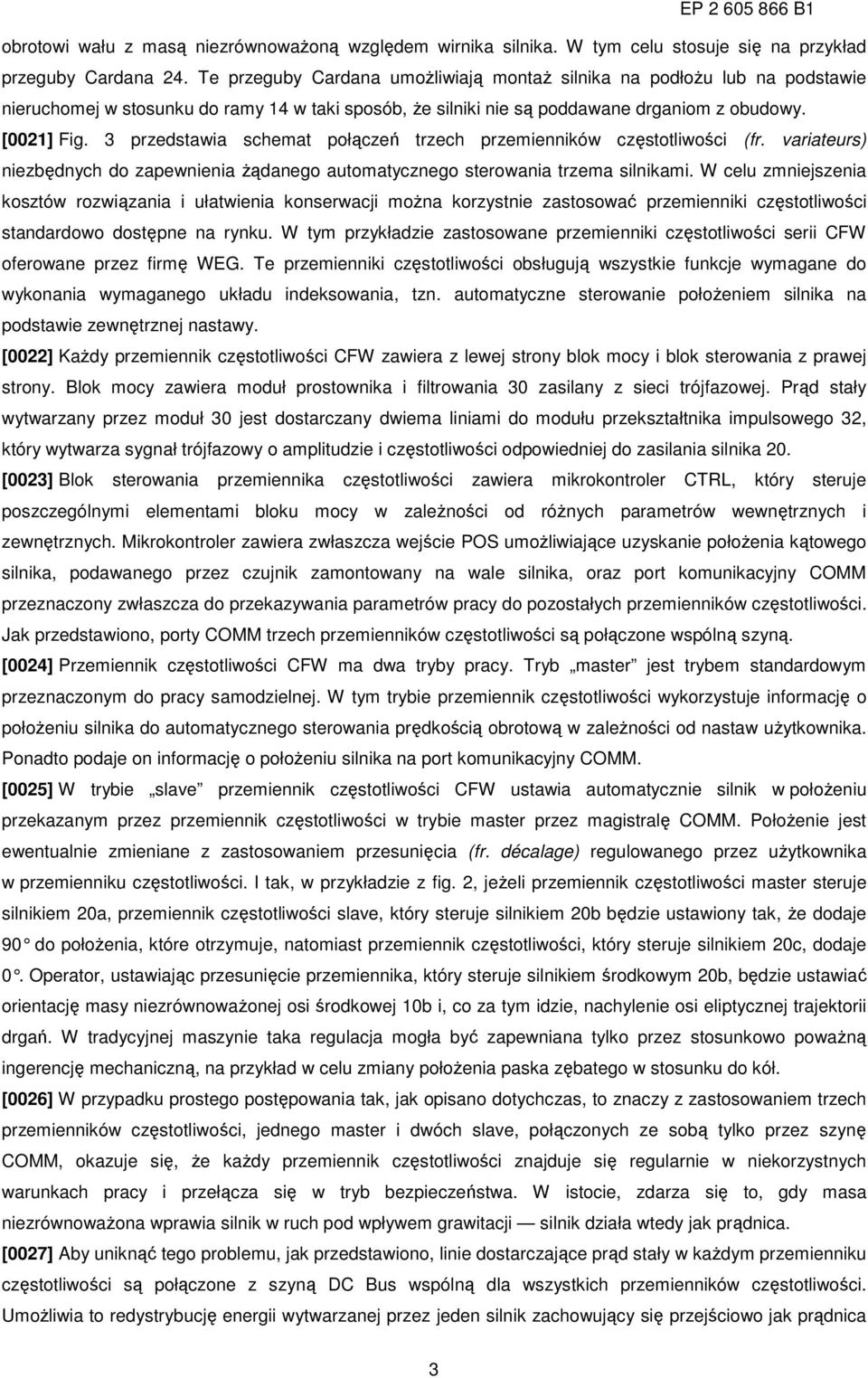 3 przedstawia schemat połączeń trzech przemienników częstotliwości (fr. variateurs) niezbędnych do zapewnienia żądanego automatycznego sterowania trzema silnikami.