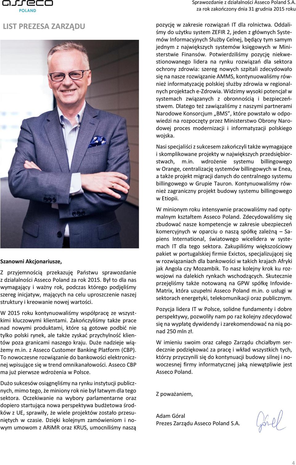 W 2015 roku kontynuowaliśmy współpracę ze wszystkimi kluczowymi klientami.