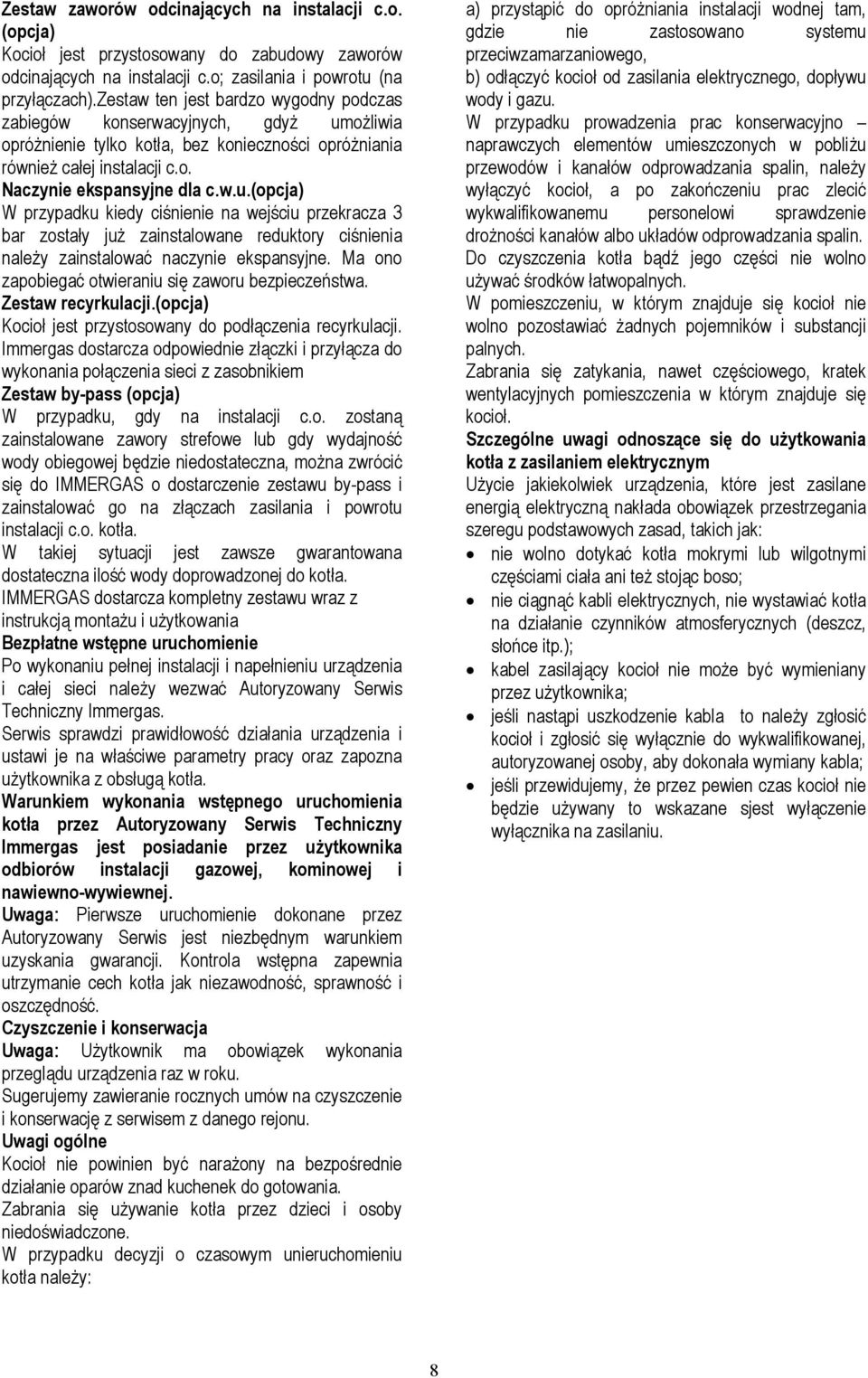 ożliwia opróżnienie tylko kotła, bez konieczności opróżniania również całej instalacji c.o. Naczynie ekspansyjne dla c.w.u.