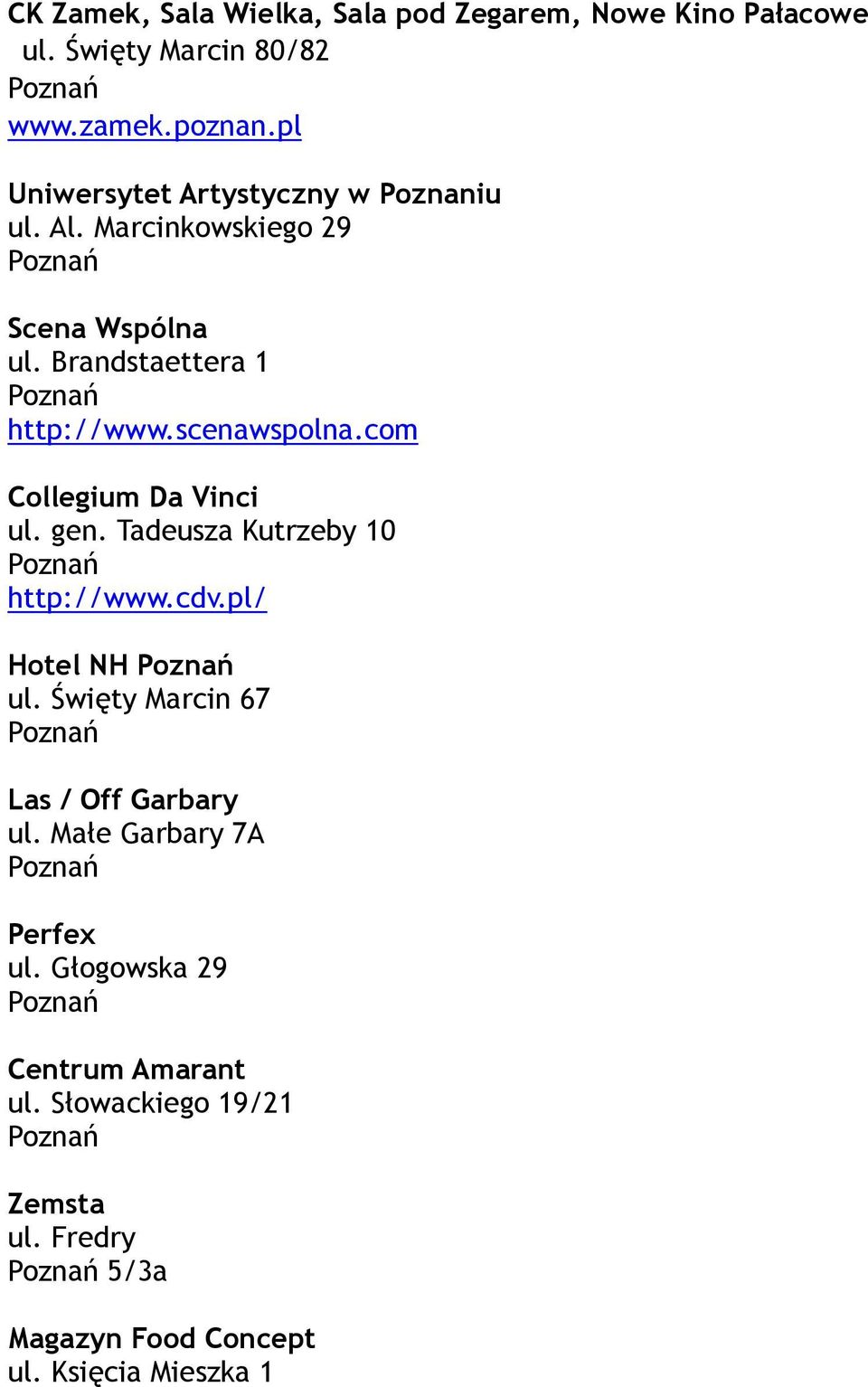 scenawspolna.com Collegium Da Vinci ul. gen. Tadeusza Kutrzeby 10 http://www.cdv.pl/ Hotel NH ul.