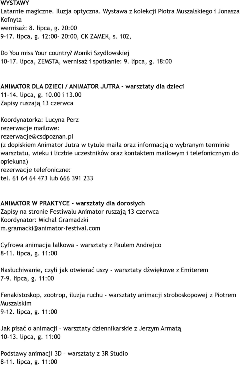 00 Zapisy ruszają 13 czerwca Koordynatorka: Lucyna Perz rezerwacje mailowe: rezerwacje@csdpoznan.