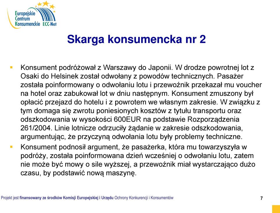 Konsument zmuszony był opłacić przejazd do hotelu i z powrotem we własnym zakresie.