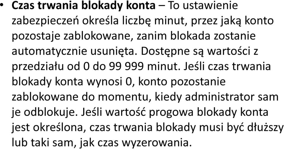 Jeśli czas trwania blokady konta wynosi 0, konto pozostanie zablokowane do momentu, kiedy administrator sam je