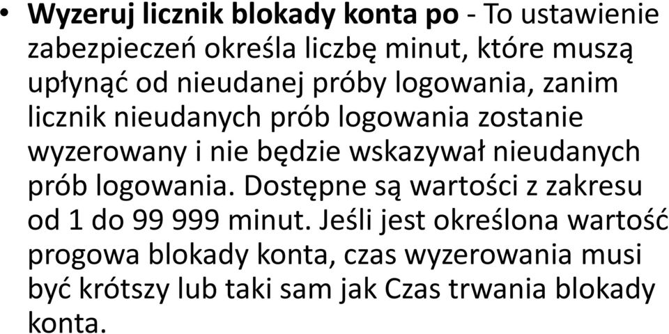 wskazywał nieudanych prób logowania. Dostępne są wartości z zakresu od 1 do 99 999 minut.