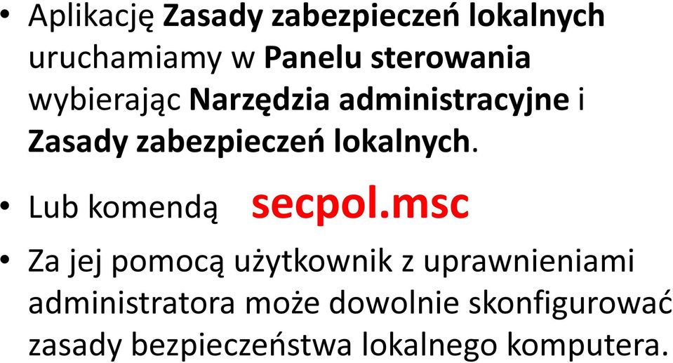 Lub komendą secpol.