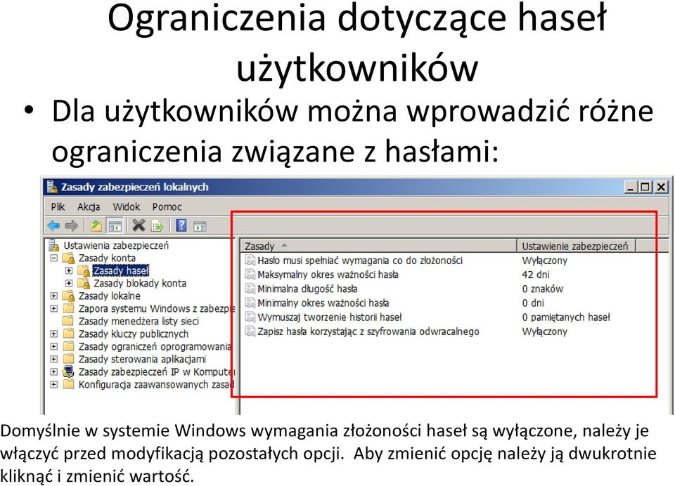 wymagania złożoności haseł są wyłączone, należy je włączyć przed modyfikacją