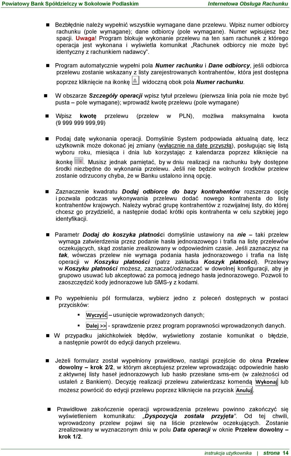 Program automatycznie wypełni pola Numer rachunku i Dane odbiorcy, jeśli odbiorca przelewu zostanie wskazany z listy zarejestrowanych kontrahentów, która jest dostępna poprzez kliknięcie na ikonkę