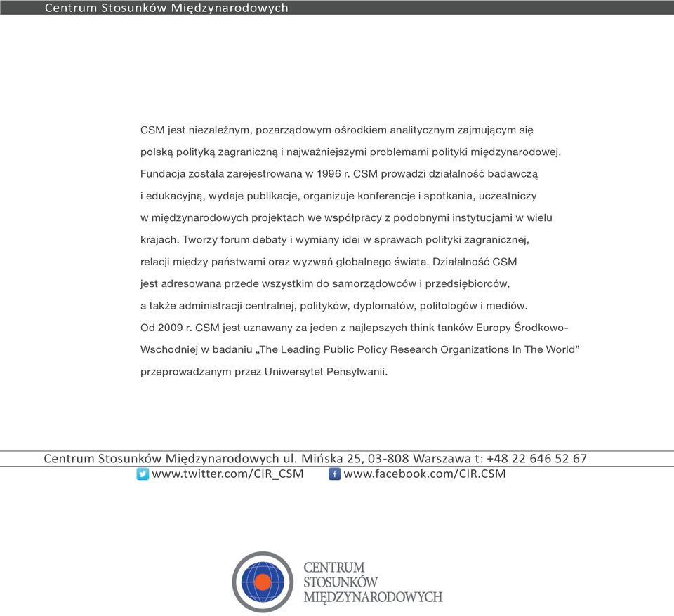 prowadzi CSM prowadzi działalność działalność badawczą badawczą i edukacyjną, wydaje publikacje, organizuje organizuje konferencje konferencje i spotkania, i spotkania, uczestniczy uczestniczy w