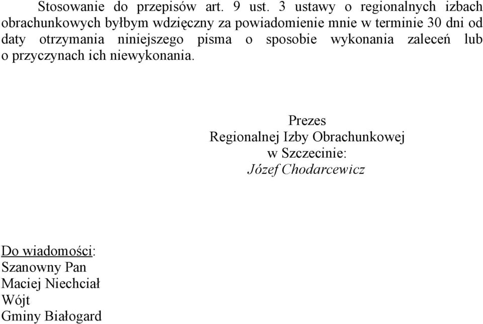 terminie 30 dni od daty otrzymania niniejszego pisma o sposobie wykonania zaleceń lub o