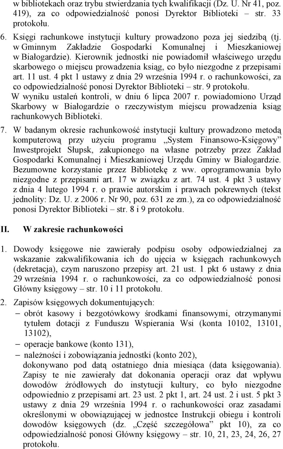 Kierownik jednostki nie powiadomił właściwego urzędu skarbowego o miejscu prowadzenia ksiąg, co było niezgodne z przepisami art. 11 ust. 4 pkt 1 ustawy z dnia 29 września 1994 r.