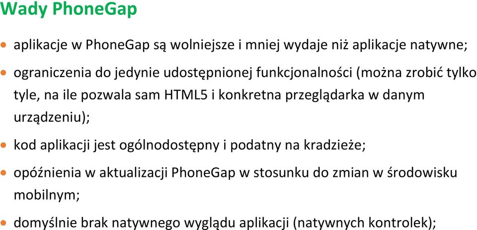 przeglądarka w danym urządzeniu); kod aplikacji jest ogólnodostępny i podatny na kradzieże; opóźnienia w