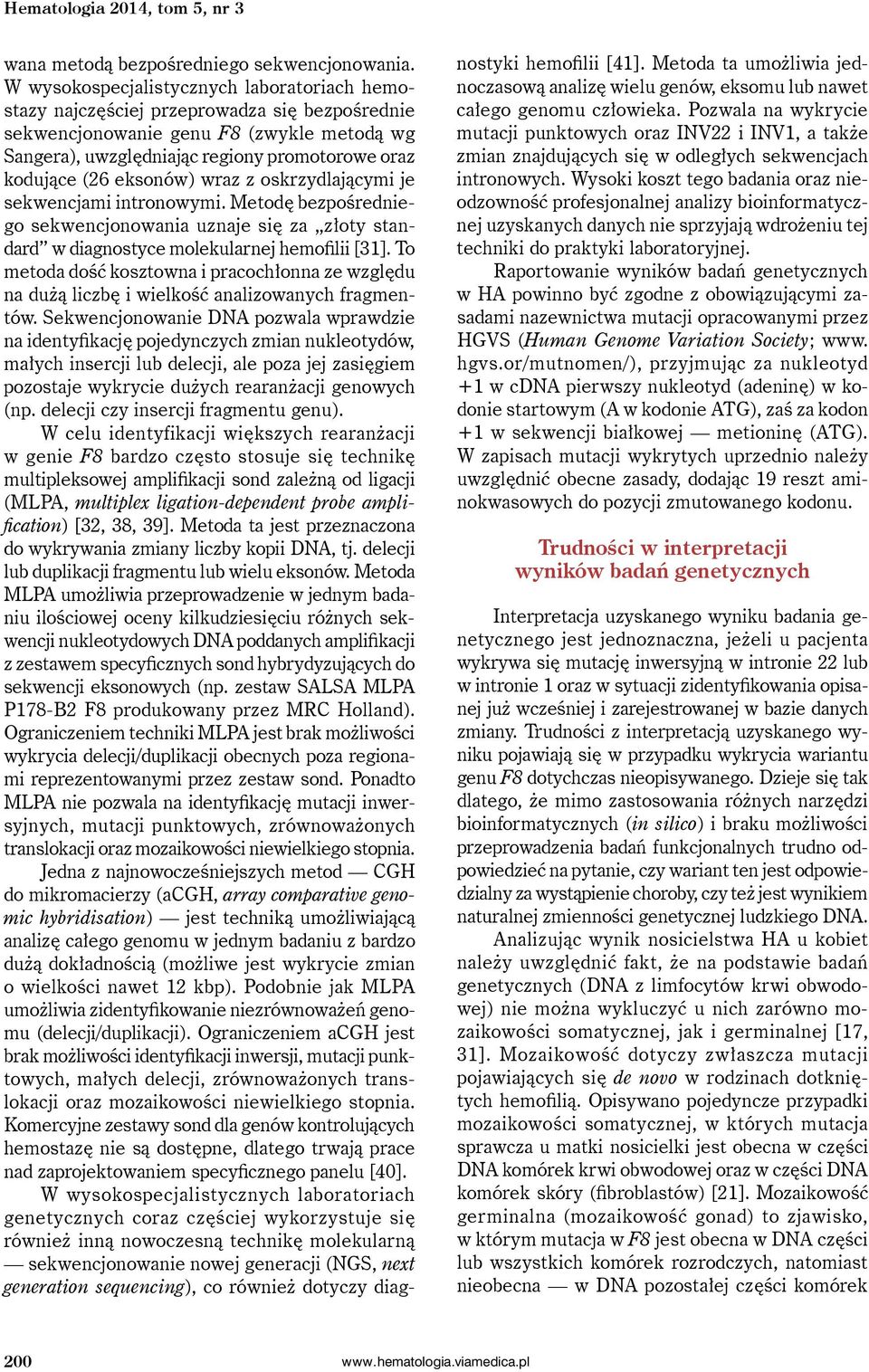 eksonów) wraz z oskrzydlającymi je sekwencjami intronowymi. Metodę bezpośredniego sekwencjonowania uznaje się za złoty standard w diagnostyce molekularnej hemofilii [31].