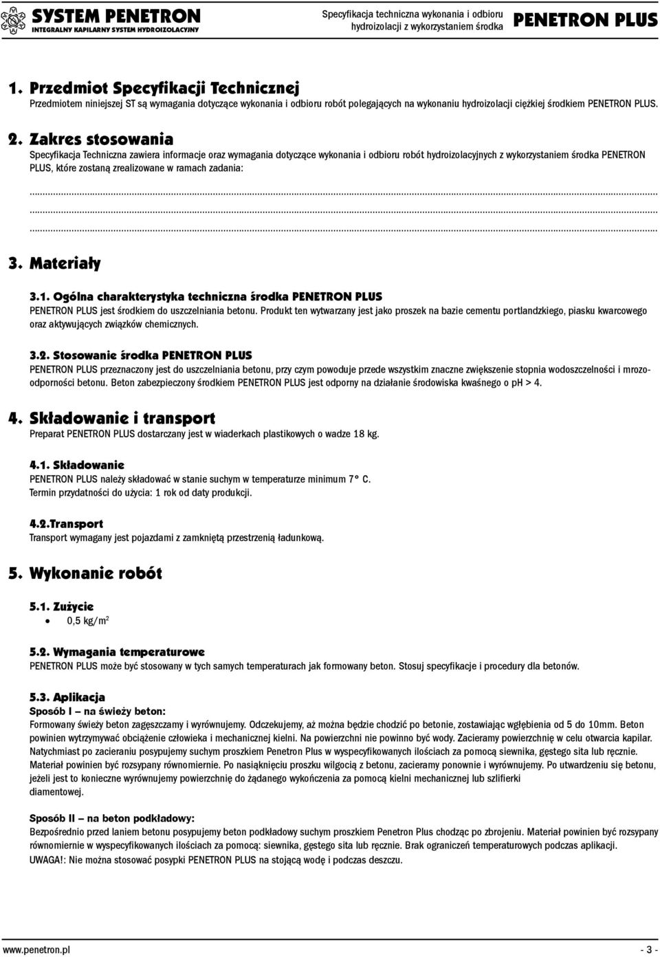 ramach zadania:... 3. Materiały 3.1. Ogólna charakterystyka techniczna środka jest środkiem do uszczelniania betonu.