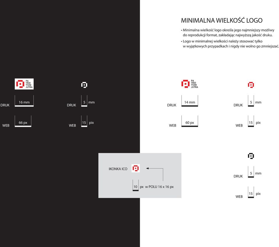 Logo w minimalnej wielkości należy stosować tylko w wyjątkowych przypadkach i nigdy nie wolno