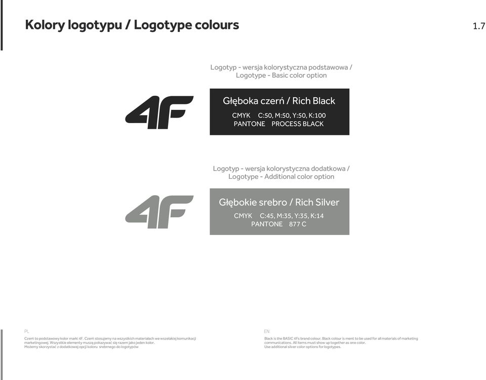 Logotype - Additional color option Głębokie srebro / Rich Silver CMYK C:45, M:35, Y:35, K:14 PANTONE 877 C Czerń to podstawowy kolor marki 4F.