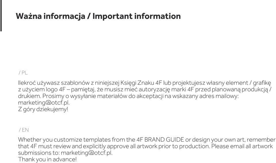 Prosimy o wysyłanie materiałów do akceptacji na wskazany adres mailowy: marketing@otcf.pl. Z góry dziekujemy!