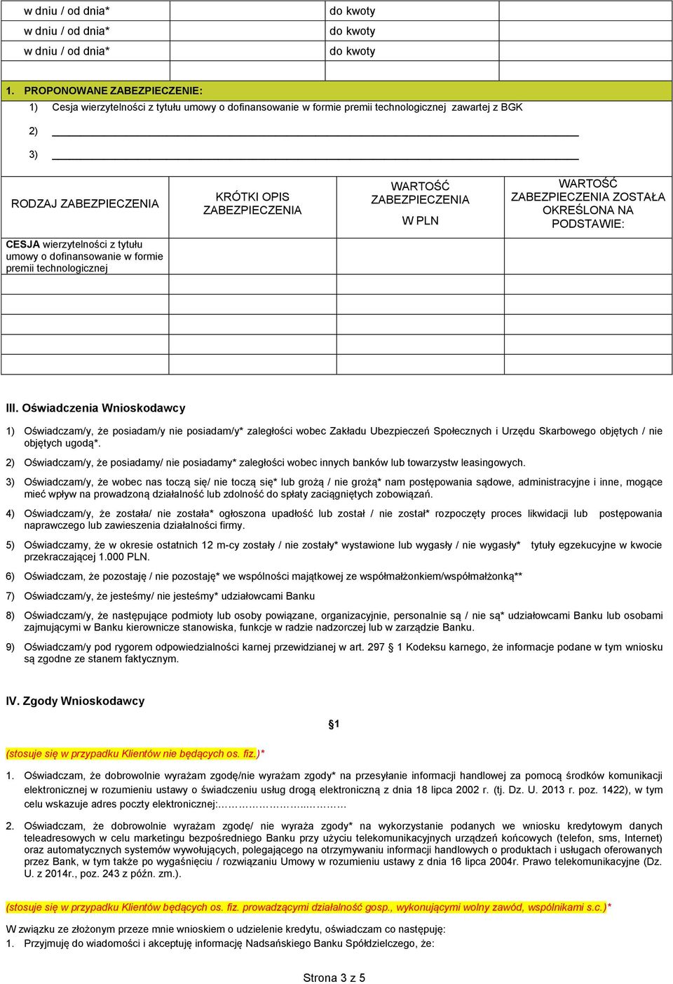 Oświadczenia Wnioskodawcy 1) Oświadczam/y, że posiadam/y nie posiadam/y* zaległości wobec Zakładu Ubezpieczeń Społecznych i Urzędu Skarbowego objętych / nie objętych ugodą*.