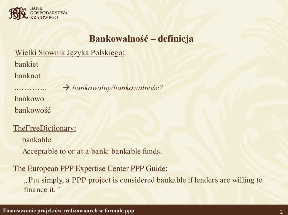 bankowalny/bankowalność? Acceptable to or at a bank: bankable funds.