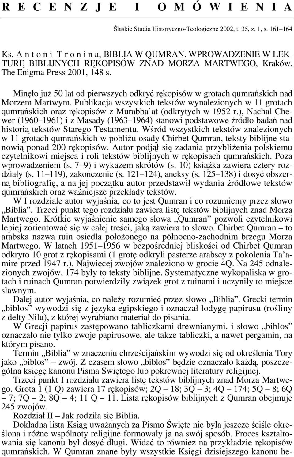 Publikacja wszystkich tekstów wynalezionych w 11 grotach qumrańskich oraz rękopisów z Murabba at (odkrytych w 1952 r.