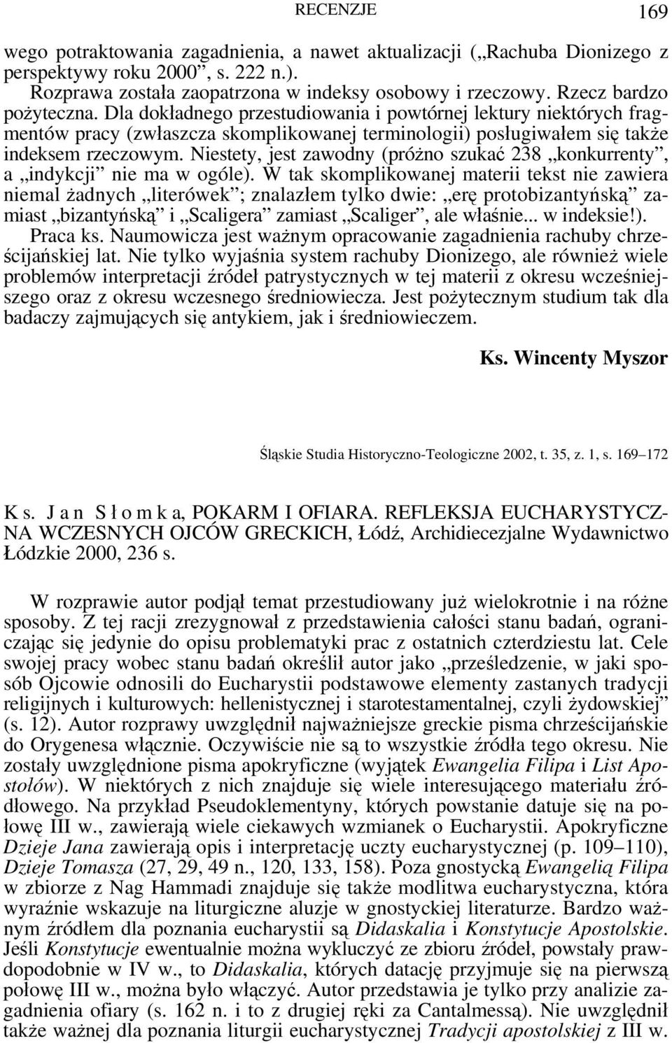 Niestety, jest zawodny (próżno szukać 238 konkurrenty, a indykcji nie ma w ogóle).