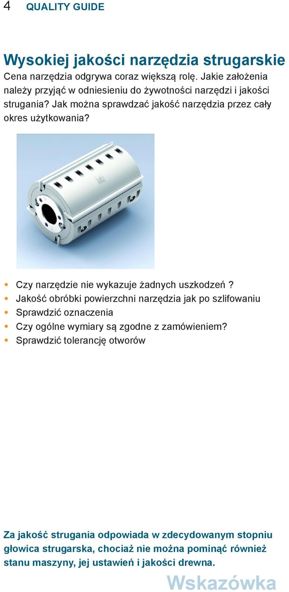 Jak można sprawdzać jakość narzędzia przez cały okres użytkowania? Czy narzędzie nie wykazuje żadnych uszkodzeń?