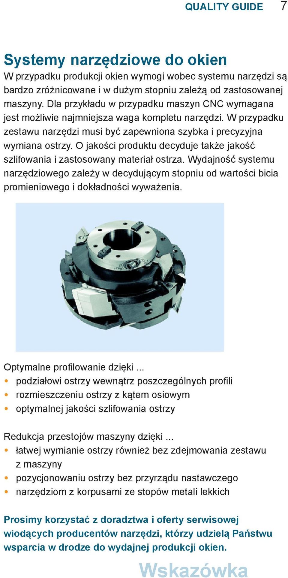 O jakości produktu decyduje także jakość szlifowania i zastosowany materiał ostrza.