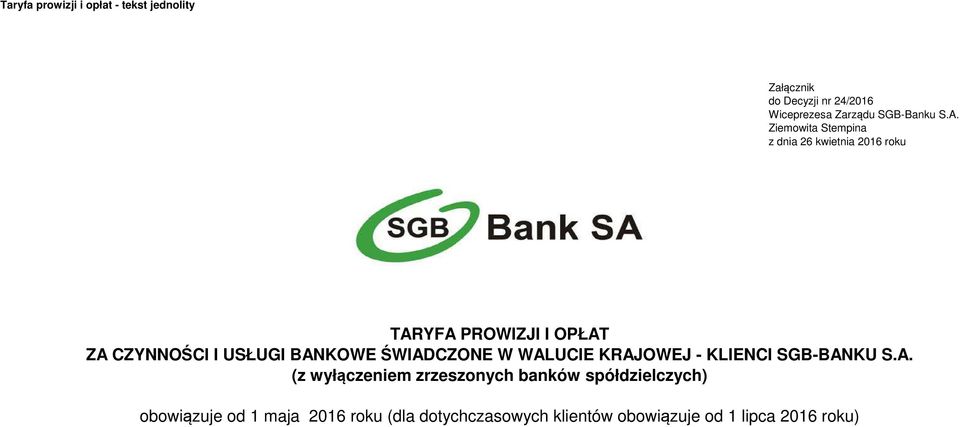 BANKOWE ŚWIADCZONE W WALUCIE KRAJOWEJ - KLIENCI SGB-BANKU S.A. (z wyłączeniem zrzeszonych banków