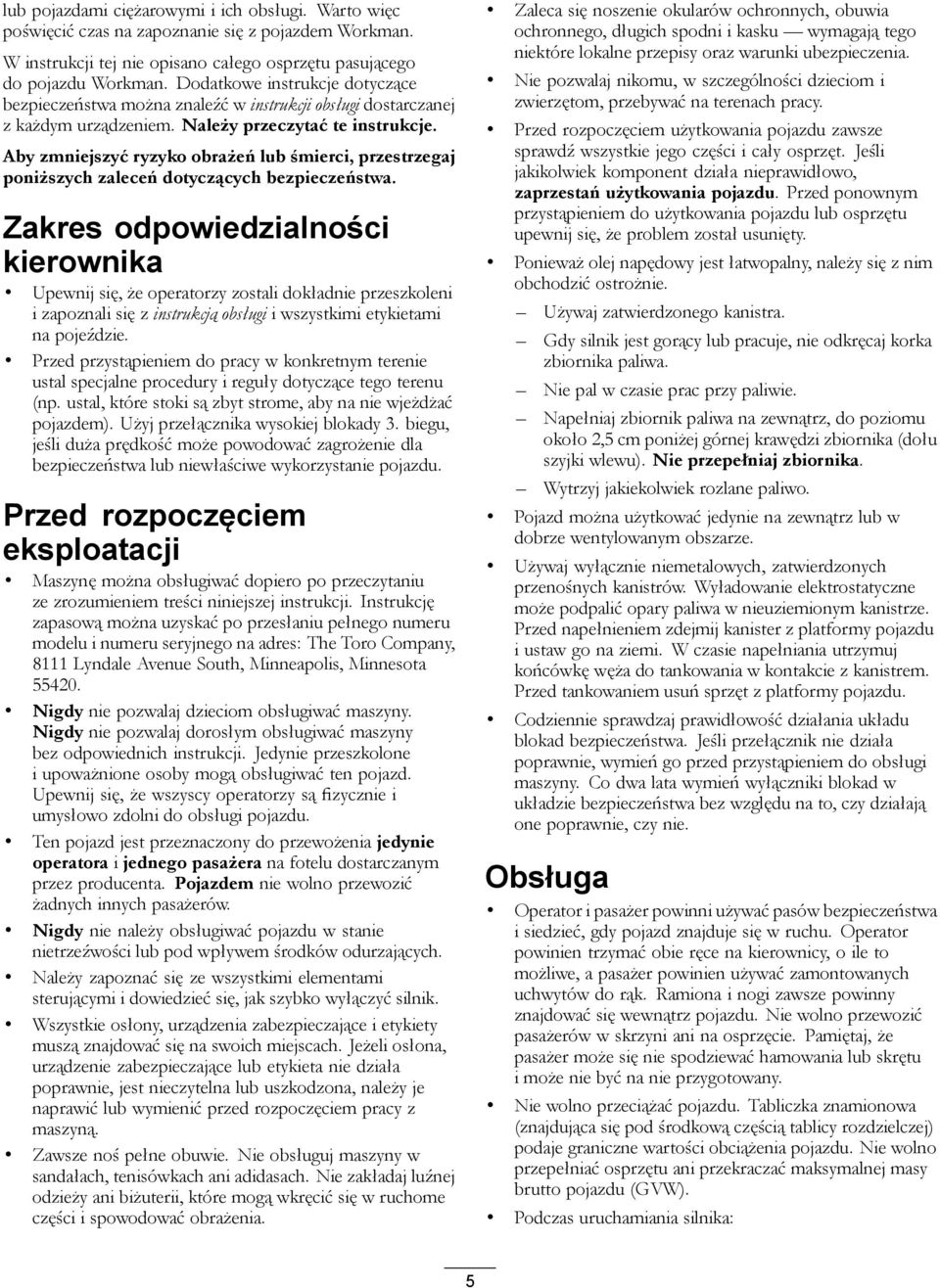 Aby zmniejszyć ryzyko obrażeń lub śmierci, przestrzegaj poniższych zaleceń dotyczących bezpieczeństwa.