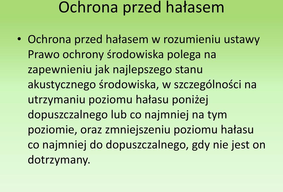 szczególności na utrzymaniu poziomu hałasu poniżej dopuszczalnego lub co najmniej na
