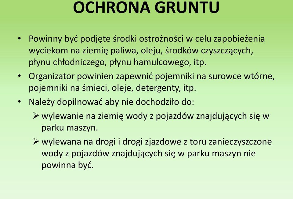 Organizator powinien zapewnid pojemniki na surowce wtórne, pojemniki na śmieci, oleje, detergenty, itp.