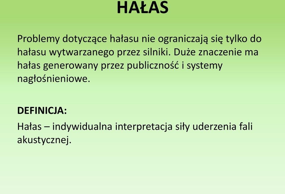 Duże znaczenie ma hałas generowany przez publicznośd i systemy
