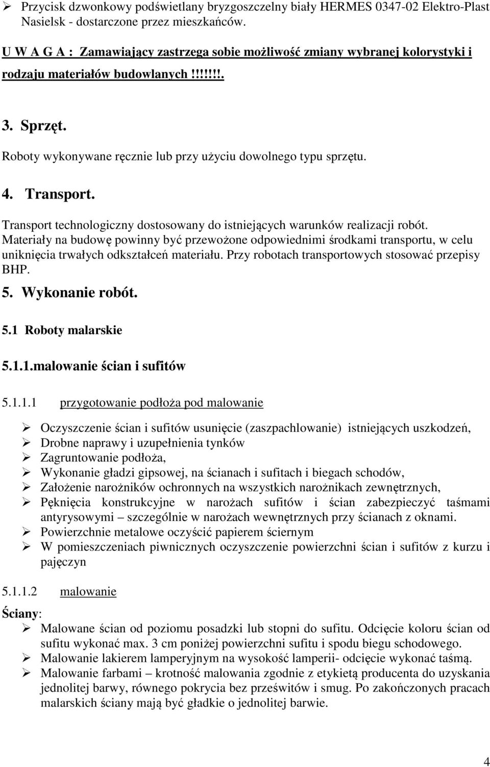 Transport. Transport technologiczny dostosowany do istniejących warunków realizacji robót.