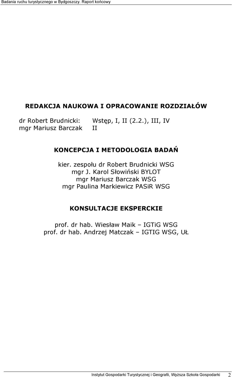 Karol Słowiński BYLOT mgr Mariusz Barczak WSG mgr Paulina Markiewicz PASiR WSG KONSULTACJE EKSPERCKIE prof.
