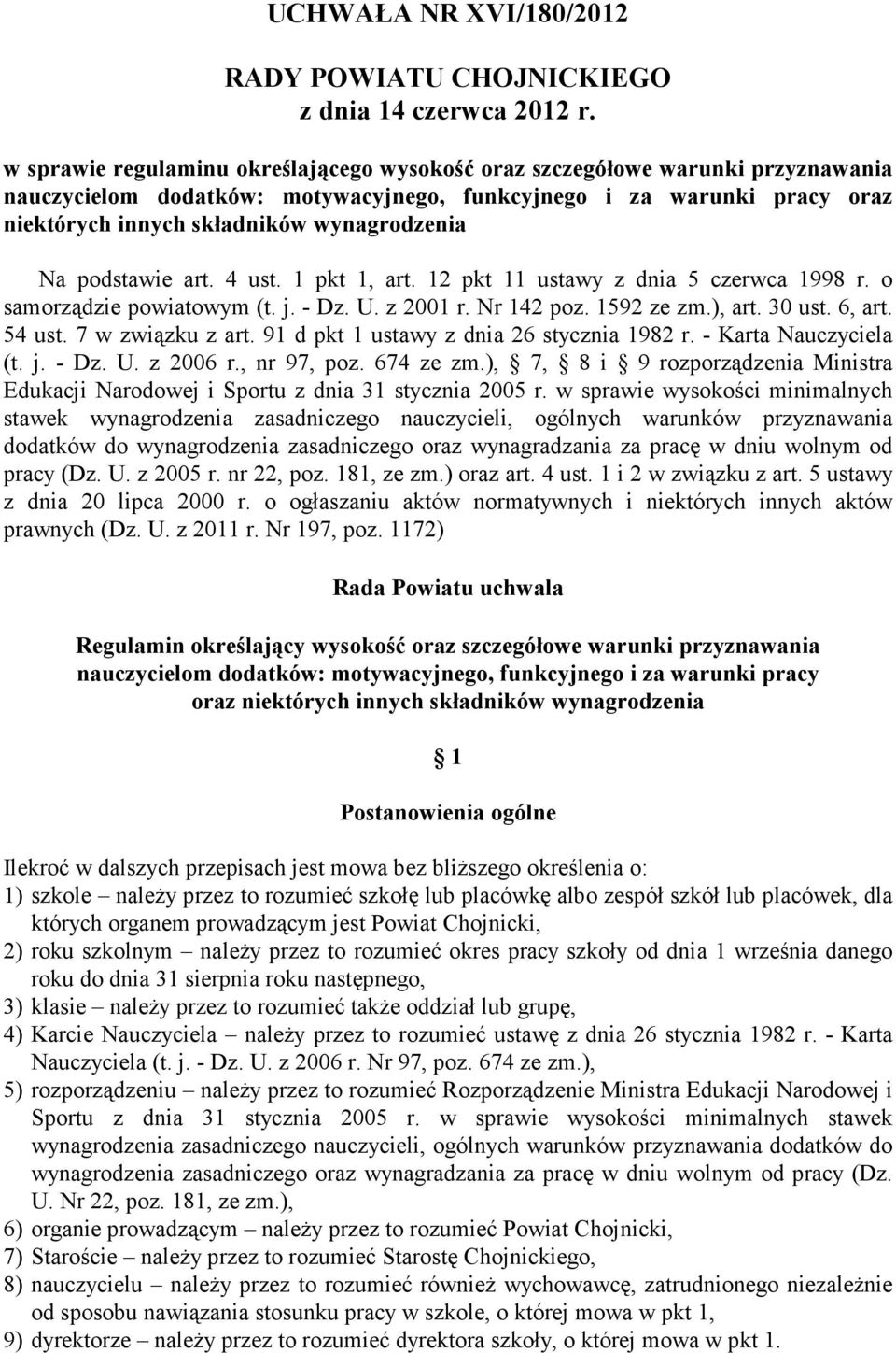 Na podstawie art. 4 ust. 1 pkt 1, art. 12 pkt 11 ustawy z dnia 5 czerwca 1998 r. o samorządzie powiatowym (t. j. - Dz. U. z 2001 r. Nr 142 poz. 1592 ze zm.), art. 30 ust. 6, art. 54 ust.