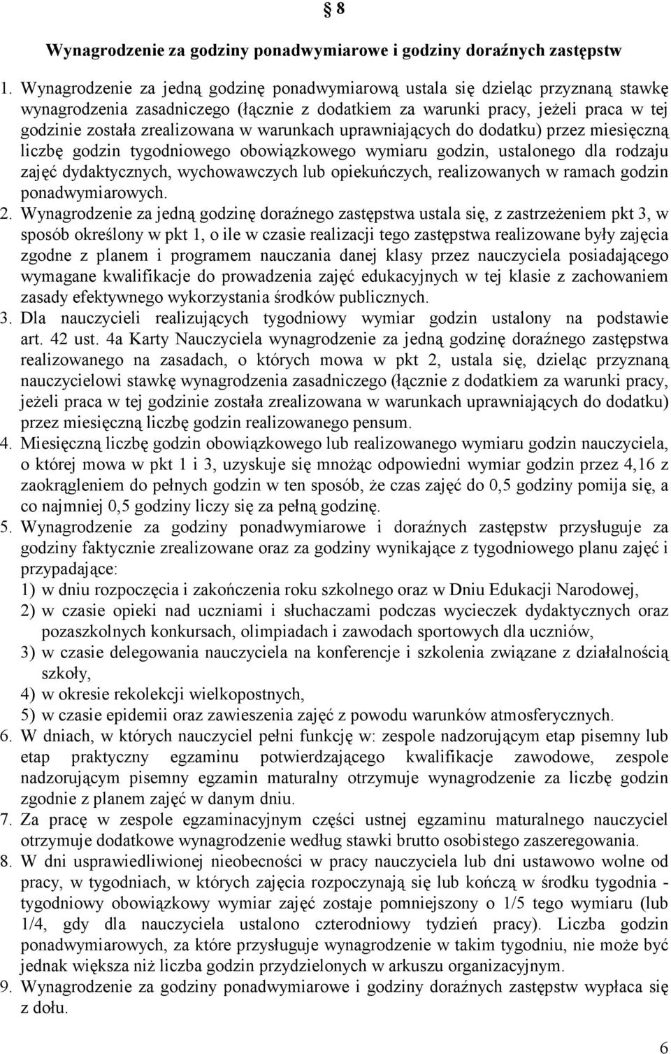 warunkach uprawniających do dodatku) przez miesięczną liczbę godzin tygodniowego obowiązkowego wymiaru godzin, ustalonego dla rodzaju zajęć dydaktycznych, wychowawczych lub opiekuńczych,