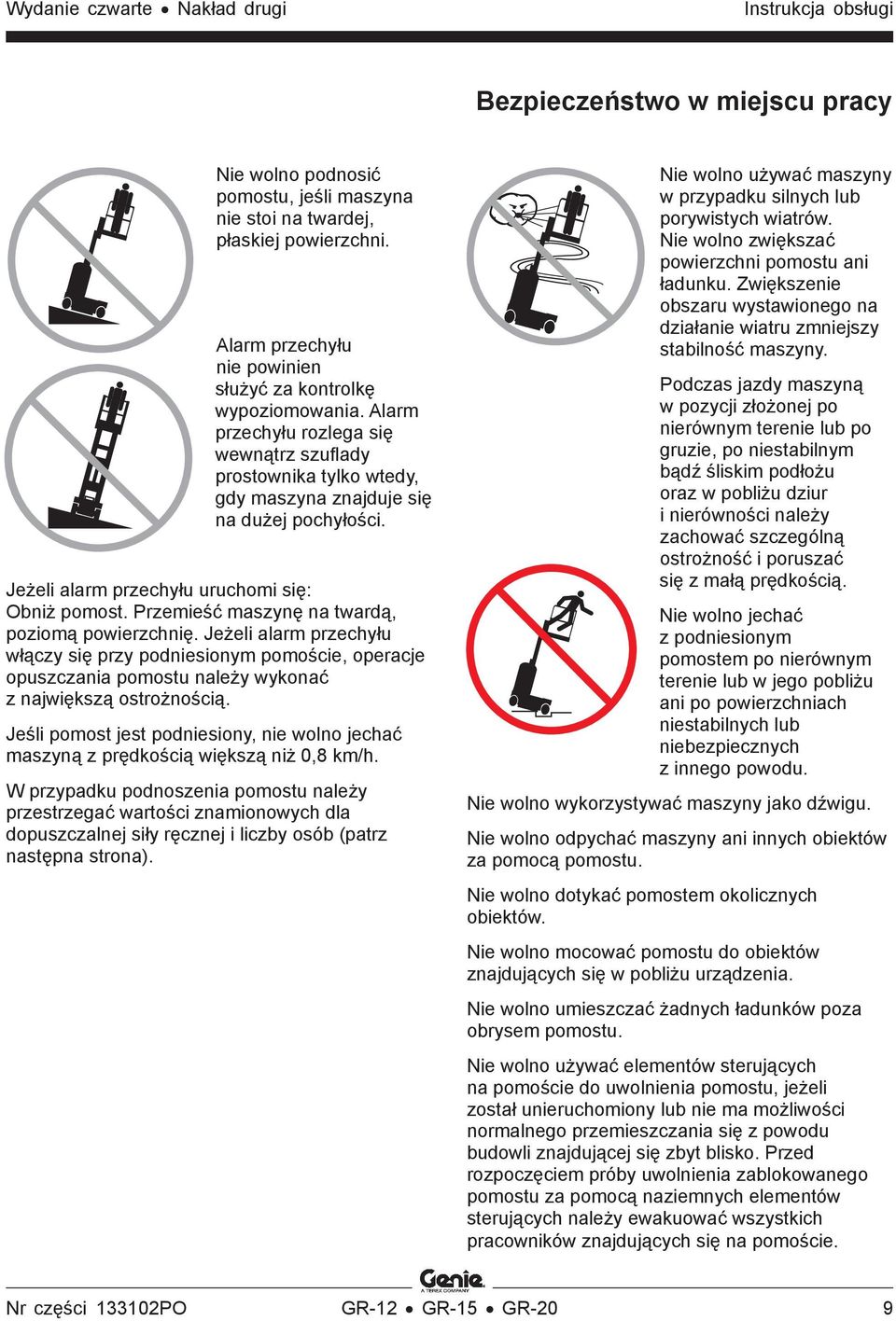 Jeżeli alarm przechyłu uruchomi się: Obniż pomost. Przemieść maszynę na twardą, poziomą powierzchnię.