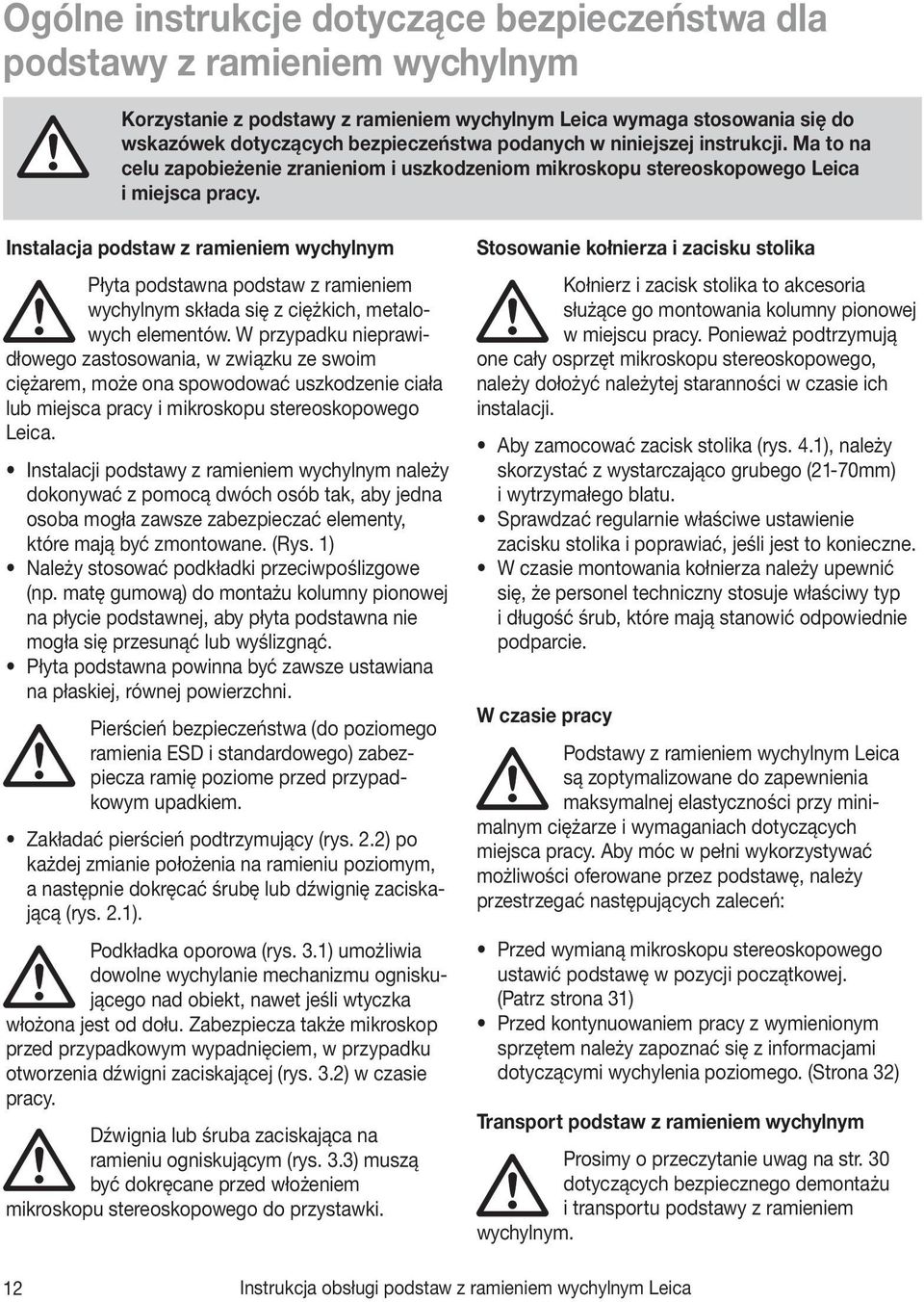 Instalacja podstaw z ramieniem wychylnym Płyta podstawna podstaw z ramieniem wychylnym składa się z ciężkich, metalowych elementów.