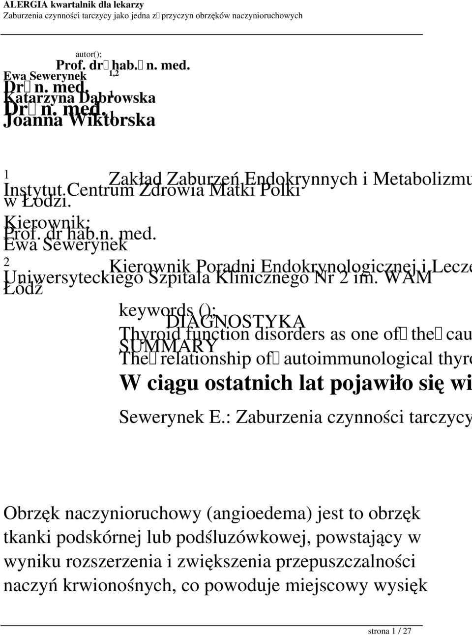 WAM Łódź keywords (); DIAGNOSTYKA Thyroid function disorders as one of the cau SUMMARY The relationship of autoimmunological thyro W ciągu ostatnich lat pojawiło się wi Sewerynek E.