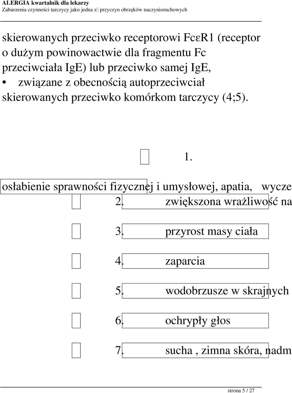 (4;5). osłabienie sprawności fizycznej i umysłowej, apatia, wyczer 2. zwiększona wrażliwość na 1. 3.