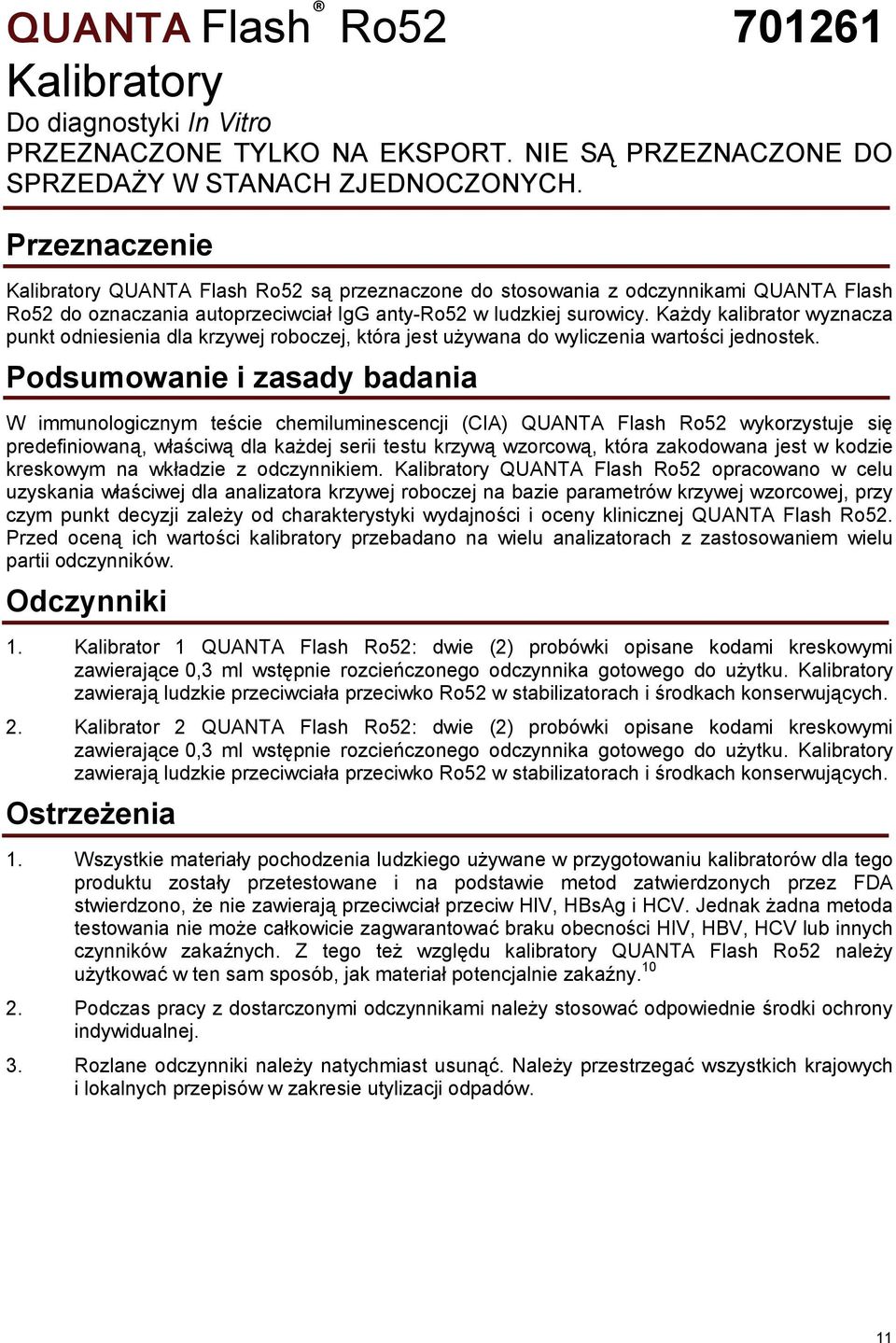 Każdy kalibrator wyznacza punkt odniesienia dla krzywej roboczej, która jest używana do wyliczenia wartości jednostek.