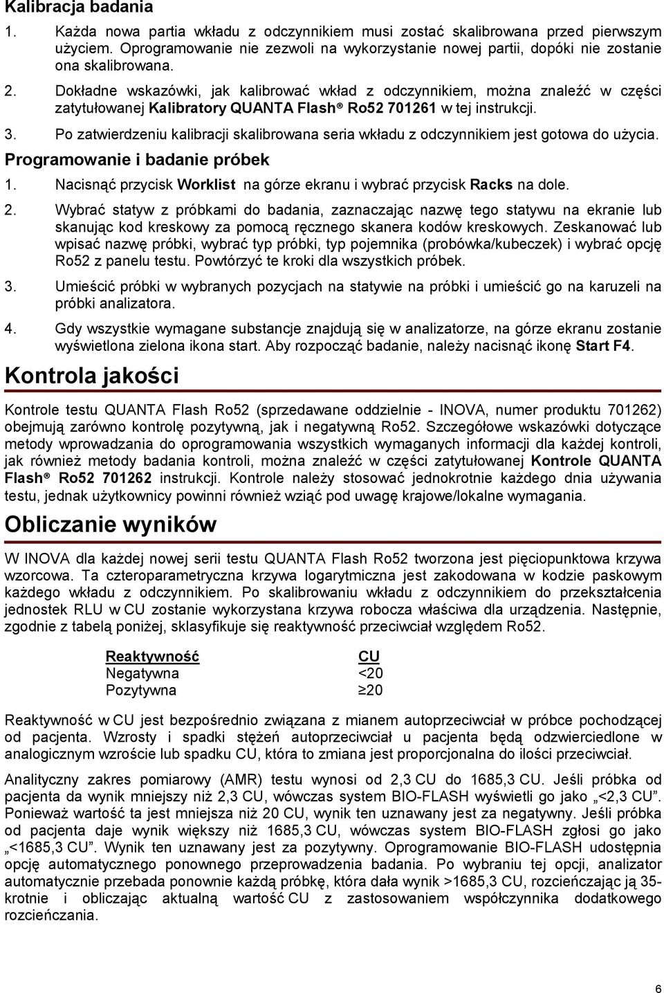 Dokładne wskazówki, jak kalibrować wkład z odczynnikiem, można znaleźć w części zatytułowanej Kalibratory QUANTA Flash Ro52 701261 w tej instrukcji. 3.