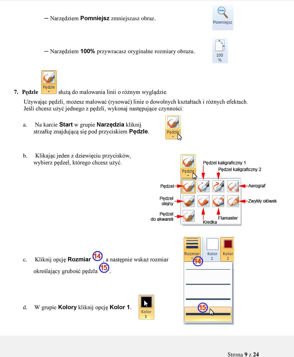 Jeśli chcesz użyć jednego z pędzli, wykonaj następujące czynności: a.
