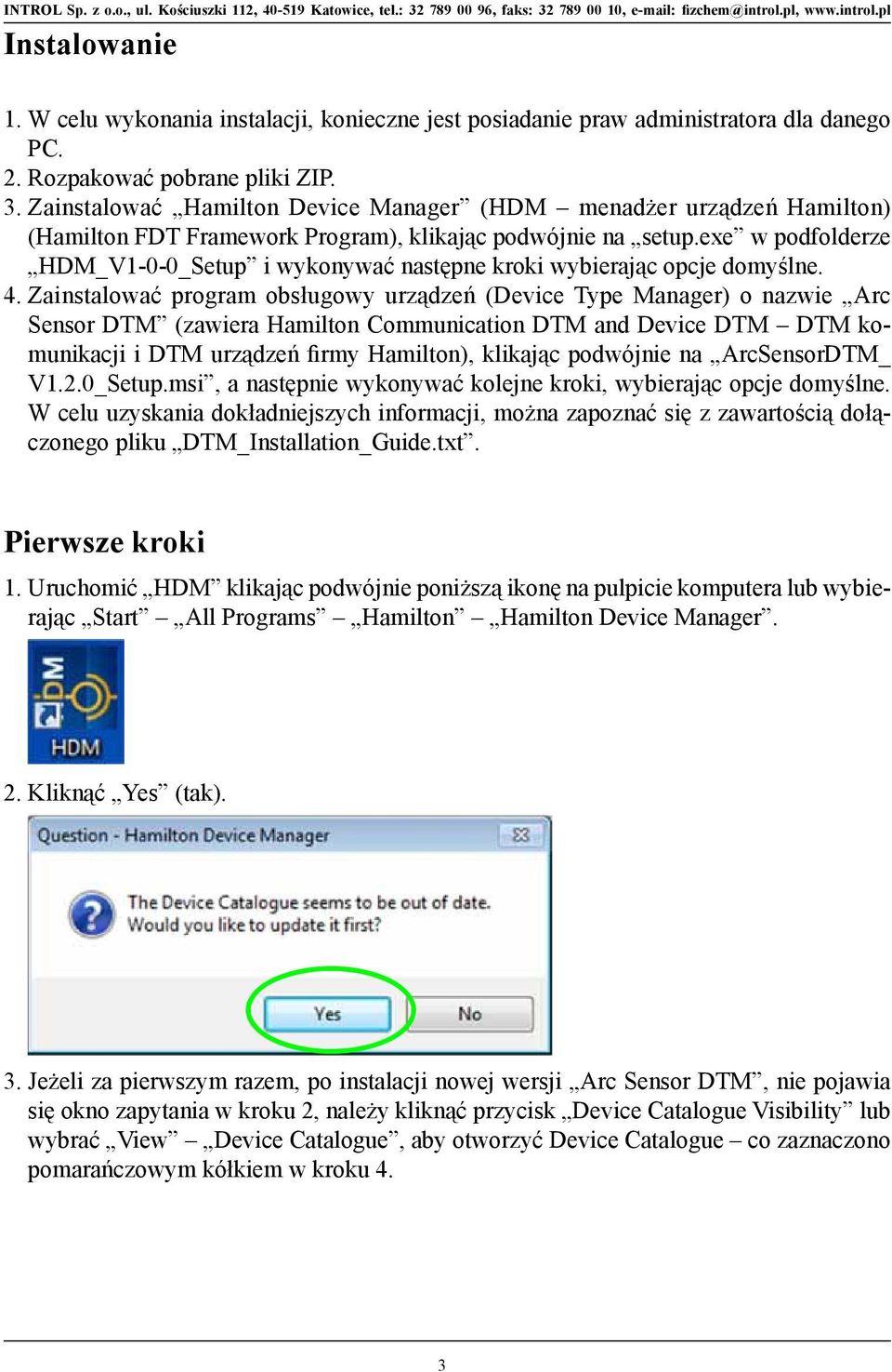 exe w podfolderze HDM_V1-0-0_Setup i wykonywać następne kroki wybierając opcje domyślne. 4.