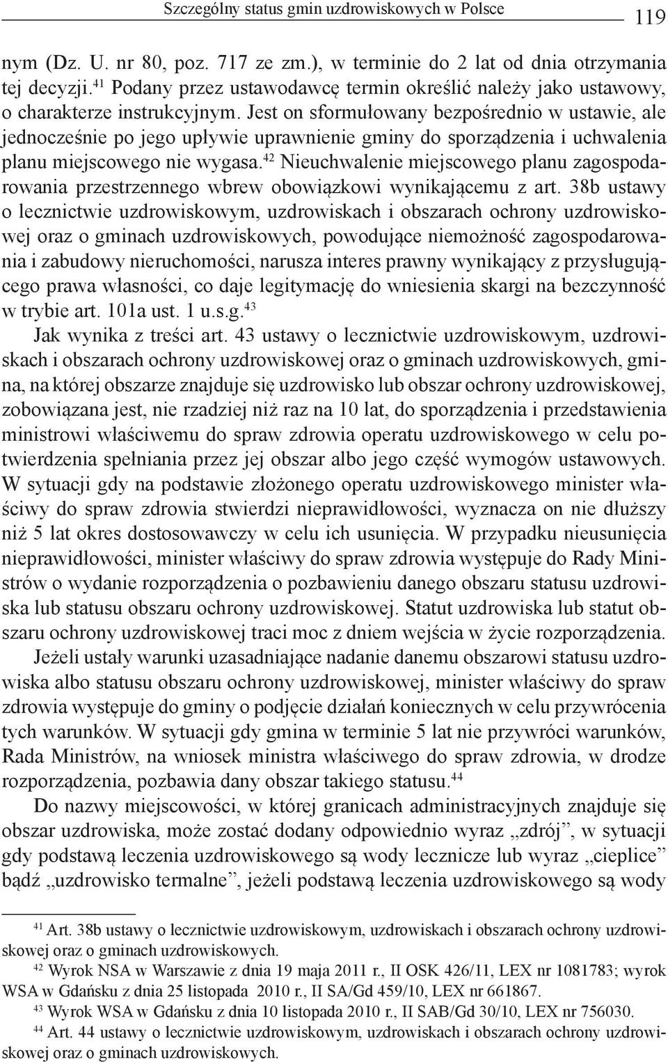 Jest on sformułowany bezpośrednio w ustawie, ale jednocześnie po jego upływie uprawnienie gminy do sporządzenia i uchwalenia planu miejscowego nie wygasa.