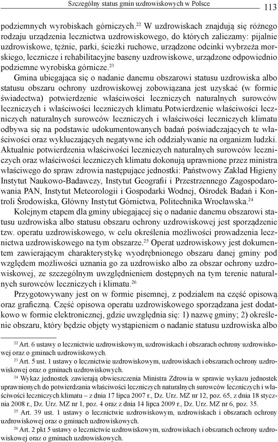 lecznicze i rehabilitacyjne baseny uzdrowiskowe, urządzone odpowiednio podziemne wyrobiska górnicze.